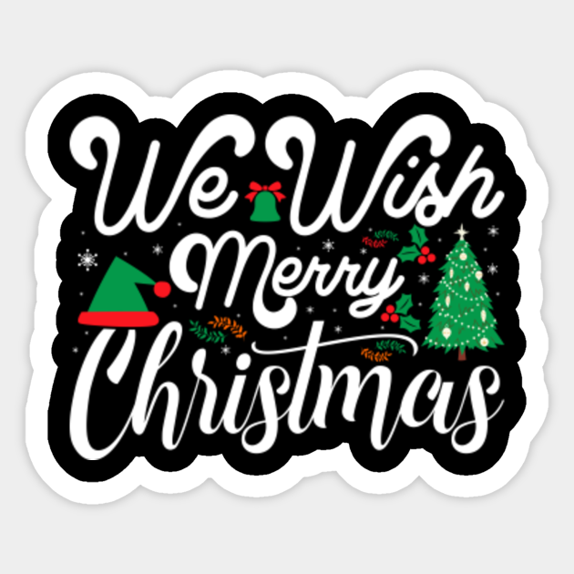 we-wish-you-a-merry-christmas-we-wish-merry-christmas-sticker-teepublic